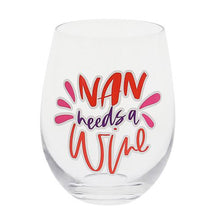 Load image into Gallery viewer, NAN NEEDS A WINE - STEMLESS WINE GLASS - Jamjo Online